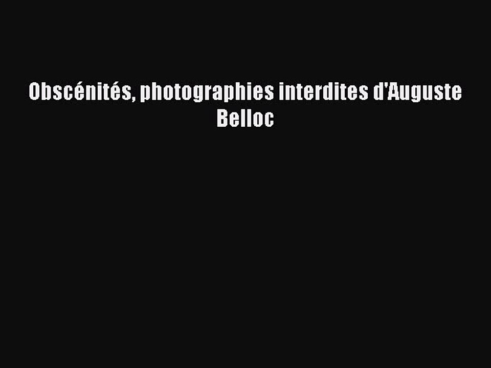 (PDF Télécharger) Obscénités photographies interdites d'Auguste Belloc [lire] Complet Ebook