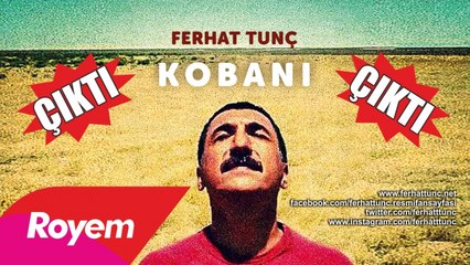 FERHAT TUNÇ - "KOBANI" ALBÜMÜ ÇIKTI