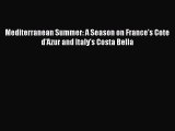 [PDF Download] Mediterranean Summer: A Season on France's Cote d'Azur and Italy's Costa Bella