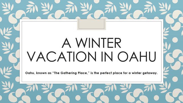 RESORTS TRAVEL CLUB SUGGESTS A WINTER VACATION IN OAHU