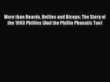 [PDF Download] More than Beards Bellies and Biceps: The Story of the 1993 Phillies (And the