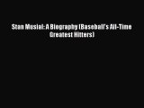 [PDF Download] Stan Musial: A Biography (Baseball's All-Time Greatest Hitters) Read Online
