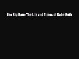 [PDF Download] The Big Bam: The Life and Times of Babe Ruth  Read Online Book