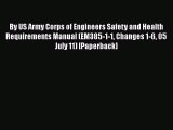 [PDF Download] By US Army Corps of Engineers Safety and Health Requirements Manual (EM385-1-1