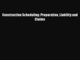 [PDF Download] Construction Scheduling: Preparation Liability and Claims  Free PDF