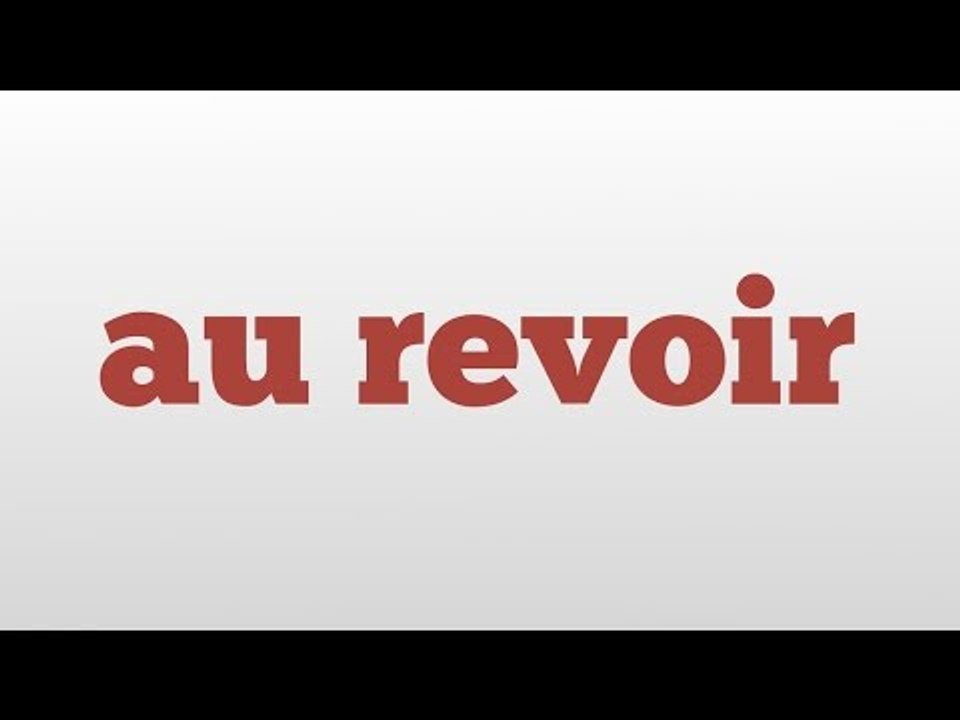au revoir meaning and pronunciation video Dailymotion