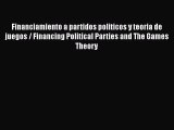[PDF Download] Financiamiento a partidos politicos y teoria de juegos / Financing Political