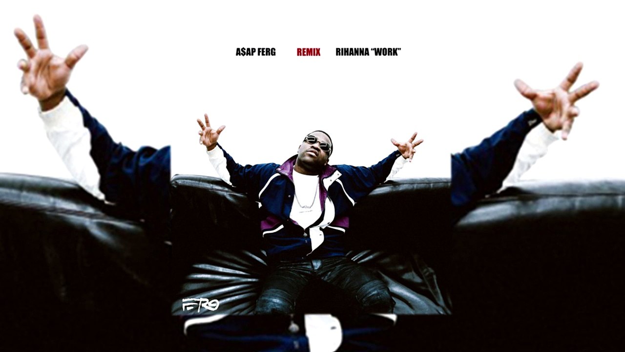 Rihanna - Work Feat. Drake (A$AP FERG Remix)