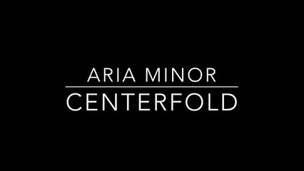 Aria Minor - Centerfold (Lyrics)