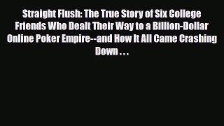 [PDF Download] Straight Flush: The True Story of Six College Friends Who Dealt Their Way to