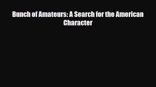 [PDF Download] Bunch of Amateurs: A Search for the American Character [PDF] Full Ebook