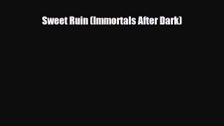[PDF Download] Sweet Ruin (Immortals After Dark) [PDF] Online