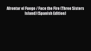 [PDF Download] Afrontar el Fuego / Face the Fire (Three Sisters Island) (Spanish Edition)