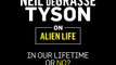 Neil deGrasse Tyson: Alien Life