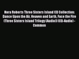 [PDF Download] Nora Roberts Three Sisters Island CD Collection: Dance Upon the Air Heaven and