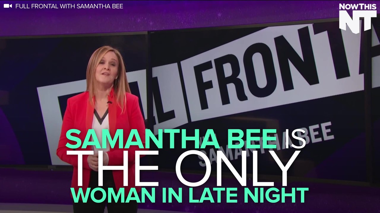 Samantha Bee Is Shaking Up Late Night's Boys' Club With Her Show "Full Frontal"