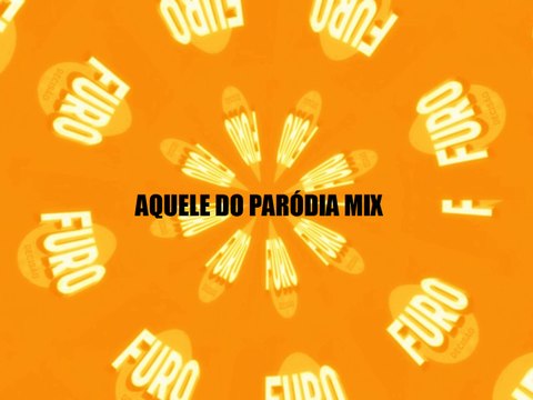 Furo Decisão- Aquele do Paródia Mix