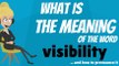 What is VISIBILITY? VISIBILITY meaning - VISIBILITY definition - VISIBILITY dictionary - How to pronounce VISIBILITY