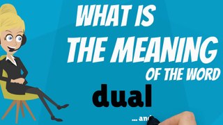 What does DUAL mean? DUAL meaning - DUAL definition - DUAL dictionary - How to pronounce DUAL