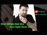 Davut Güloğlu Sana Sana [Emre Çağlar Remix 2016]