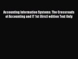 (PDF Download) Accounting Information Systems: The Crossroads of Accounting and IT 1st (first)