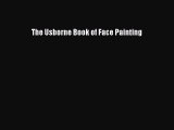 [PDF Télécharger] The Usborne Book of Face Painting [PDF] en ligne
