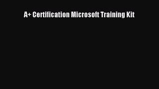 [PDF Download] A+ Certification Microsoft Training Kit [PDF] Full Ebook