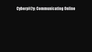 [PDF Download] Cyberpl@y: Communicating Online [Read] Online