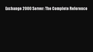 [PDF Download] Exchange 2000 Server: The Complete Reference [Read] Full Ebook