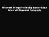 [PDF Download] Microstock Money Shots: Turning Downloads into Dollars with Microstock Photography