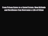 [PDF Download] From Prison Gates to a Gated Estate: How Attitude and Resilience Can Overcome