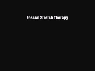 (PDF Download) Fascial Stretch Therapy PDF