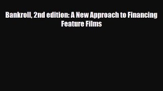 [PDF Download] Bankroll 2nd edition: A New Approach to Financing Feature Films [Download] Online