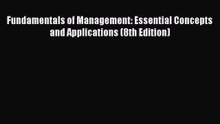 PDF Download Fundamentals of Management: Essential Concepts and Applications (8th Edition)