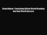 (PDF Download) Brand Avatar: Translating Virtual World Branding into Real World Success Download