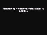 [PDF Download] A Modern City: Providence Rhode Island and Its Activities [PDF] Full Ebook