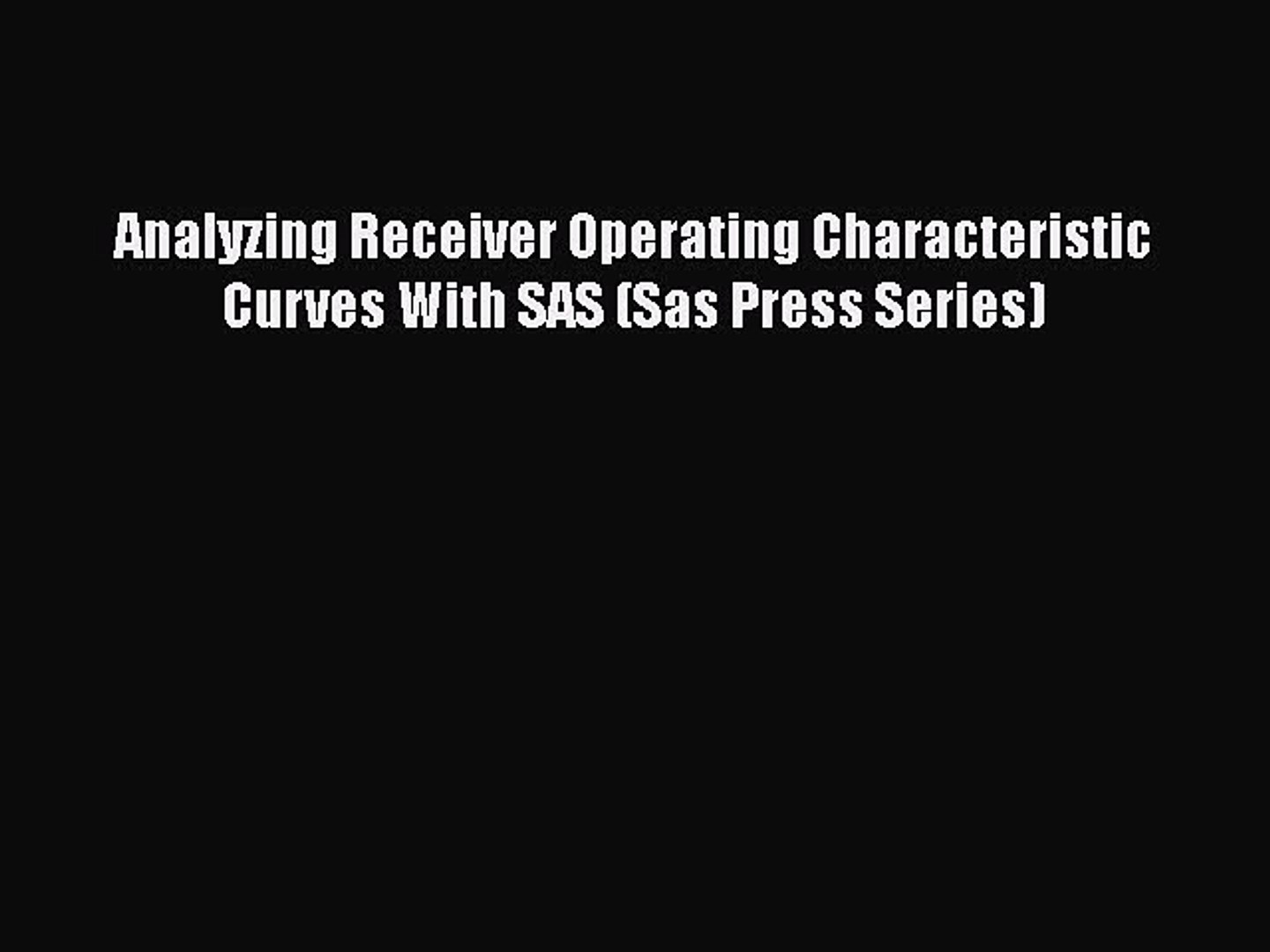 Analyzing receiver operating characteristic curves with sas