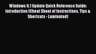 [PDF Download] Windows 8.1 Update Quick Reference Guide: Introduction (Cheat Sheet of Instructions