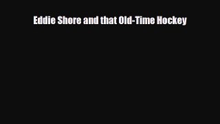 [PDF Download] Eddie Shore and that Old-Time Hockey [Read] Online