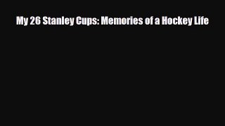 [PDF Download] My 26 Stanley Cups: Memories of a Hockey Life [PDF] Online