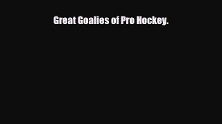 [PDF Download] Great Goalies of Pro Hockey. [Read] Online