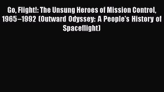 [PDF Download] Go Flight!: The Unsung Heroes of Mission Control 1965–1992 (Outward Odyssey: