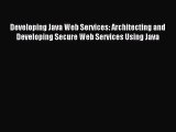 (PDF Download) Developing Java Web Services: Architecting and Developing Secure Web Services