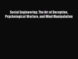 [PDF Download] Social Engineering: The Art of Deception Psychological Warfare and Mind Manipulation