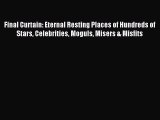 (PDF Download) Final Curtain: Eternal Resting Places of Hundreds of Stars Celebrities Moguls