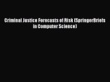 [PDF Download] Criminal Justice Forecasts of Risk (SpringerBriefs in Computer Science) [PDF]