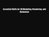 (PDF Download) Essential Skills for 3D Modeling Rendering and Animation Read Online