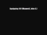 [PDF Download] Equipping 101 (Maxwell John C.) [Download] Online