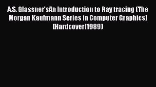 (PDF Download) A.S. Glassner'sAn Introduction to Ray tracing (The Morgan Kaufmann Series in