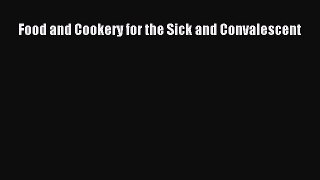[PDF Download] Food and Cookery for the Sick and Convalescent  Free PDF